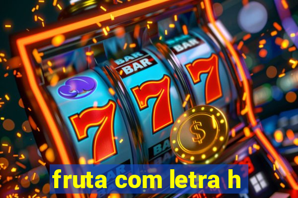 fruta com letra h